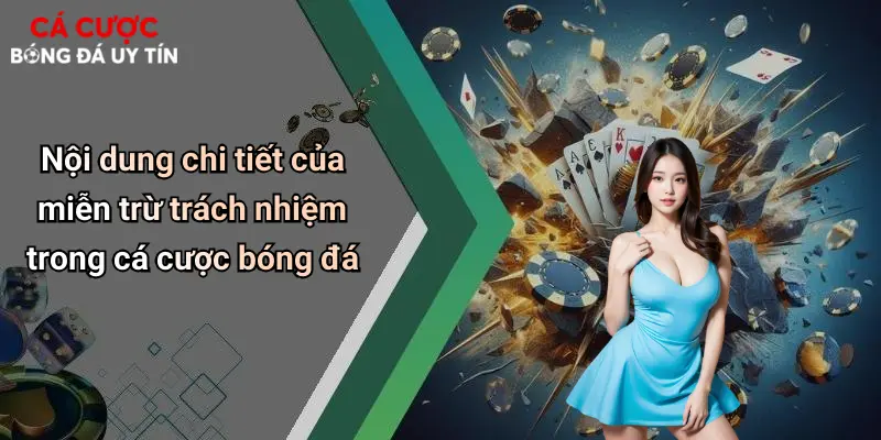 Nội dung chi tiết của miễn trừ trách nhiệm trong cá cược bóng đá
