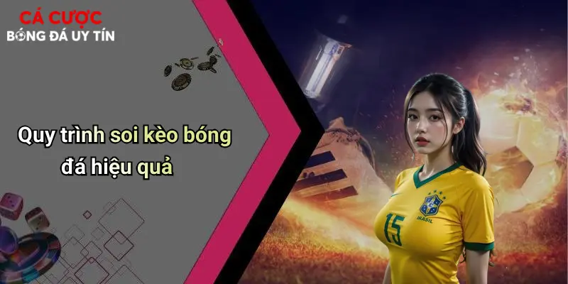 Quy trình soi kèo bóng đá hiệu quả