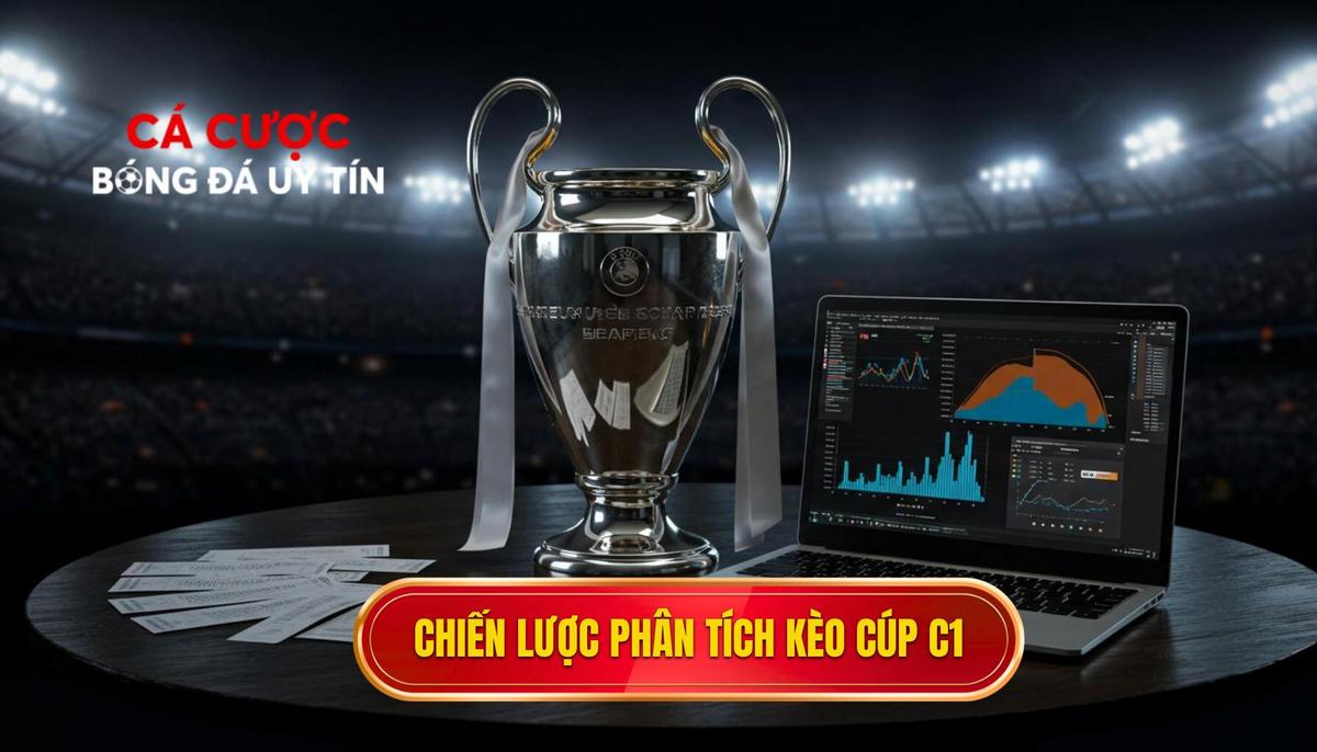 Chiến Lược Phân Tích Các Loại Kèo Cá Cược Cúp C1 Châu Âu Phổ Biến