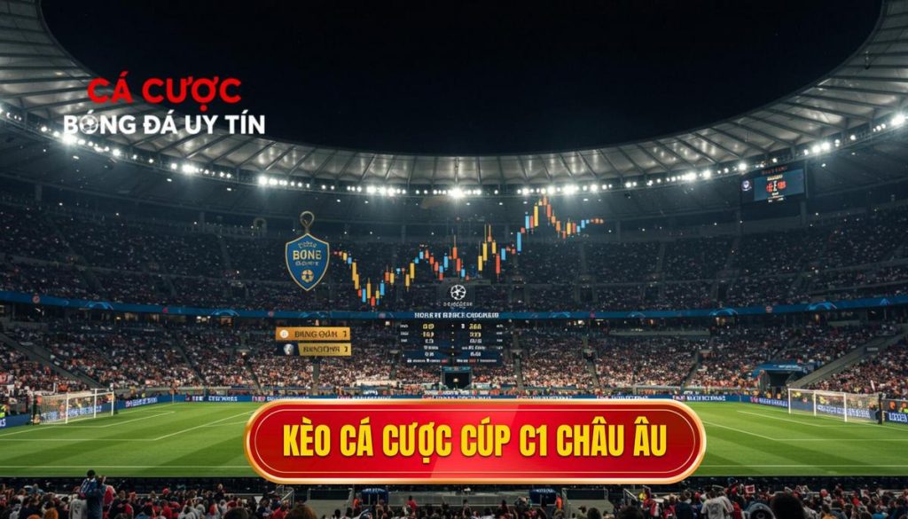 kèo cá cược Cúp C1 châu Âu
