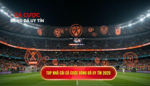 top nhà cái cá cược bóng đá uy tín 2025