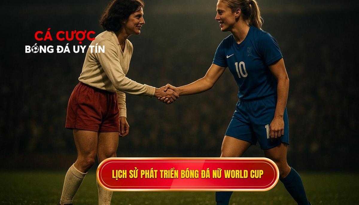 Lịch sử hình thành và bước nhảy vọt về quy mô của Bóng đá nữ World Cup