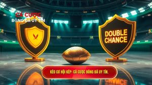 Kèo cơ hội kép (Double Chance)