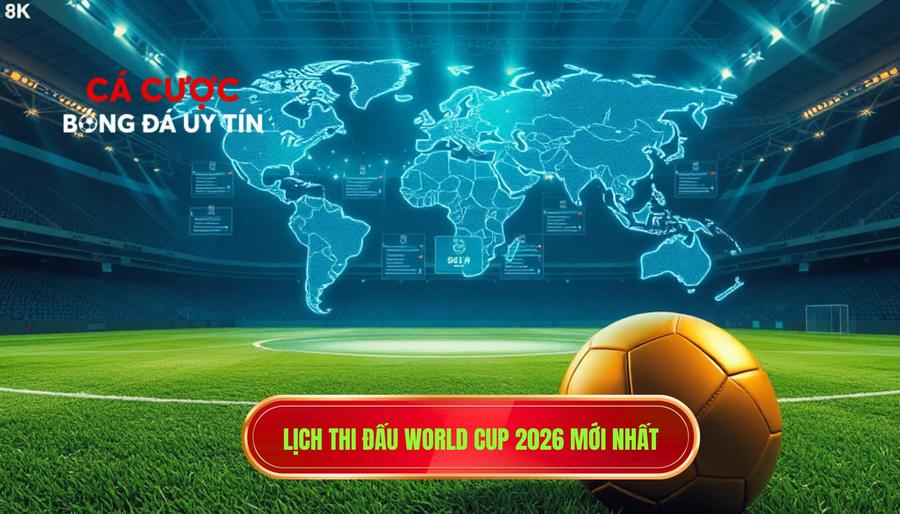 2. Lịch thi đấu World Cup 2026 mới nhất