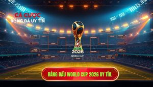 Bảng đấu World Cup 2026 uy tín.
